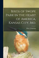 Birds of Swope Park in the Heart of America, Kansas City, Mo.