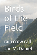 Birds of the Field: rain crow call