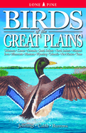Birds of the Great Plains: Oklahoma, Kansas, Nebraska, South Dakota, North Dakota, Missouri, Iowa, Minnesota, Montana, Wyoming, Colorado, New Mexico and Texas