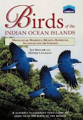 Birds of the Indian Ocean Islands - Sinclair, J C, and Langrand, Olivier, Mr., and Sinclair, Ian