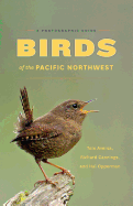 Birds of the Pacific Northwest: A Photographic Guide