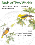 Birds of Two Worlds: The Ecology and Evolution of Migration