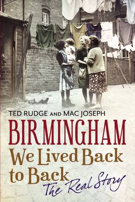 Birmingham We Lived Back to Back - The Real Story - Rudge, Ted, and Joseph, Mac