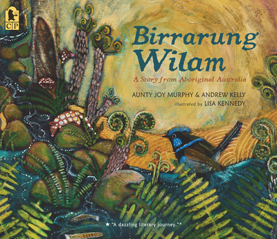 Birrarung Wilam: A Story from Aboriginal Australia - Murphy, Aunty Joy, and Kelly, Andrew