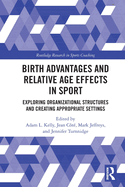 Birth Advantages and Relative Age Effects in Sport: Exploring Organizational Structures and Creating Appropriate Settings