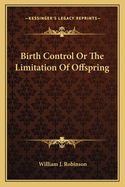 Birth Control Or The Limitation Of Offspring