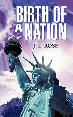 Birth of a Nation - Rose, J L