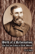 Birth of a Reformation: The Life and Labors of Daniel Sidney Warner