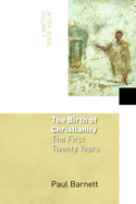 Birth of Christianity: The First Twenty Years