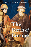 Birth of Europe - Le Goff