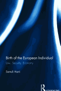 Birth of the European Individual: Law, Security, Economy