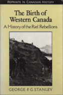 Birth of Western Canada - Stanley, George F G