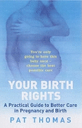 Birth Rights: A Guide to Getting the Best Possible Care for You and Your Child