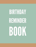 Birthday Reminder Book: Record All Your Important Dates to Remember Month by Month Diary (Volume 6)