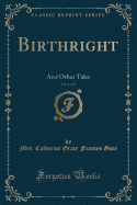 Birthright, Vol. 2 of 3: And Other Tales (Classic Reprint)