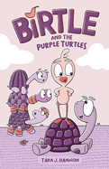 Birtle and the Purple Turtles: Volume 1