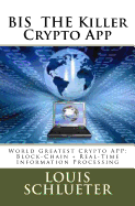Bis the Killer Crypto App: World Greatest Crypto App: Block-Chain + Real-Time Information Processing
