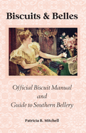 Biscuits and Belles: Official Biscuit Manual and Guide to Southern Bellery