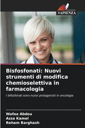 Bisfosfonati: Nuovi strumenti di modifica chemioselettiva in farmacologia