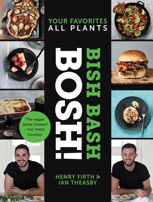 Bish Bash Bosh!: Your Favorites * All Plants - Theasby, Ian, and Firth, Henry David