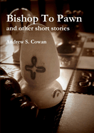 Bishop To Pawn and Other Short Stories