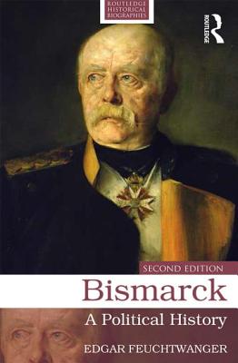 Bismarck: A Political History - Feuchtwanger, Edgar