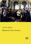 Bismarck in der Literatur - Singer, Arthur