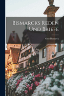 Bismarcks Reden Und Briefe