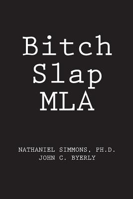 Bitch Slap MLA - Byerly, John C, and Simmons, Nathaniel