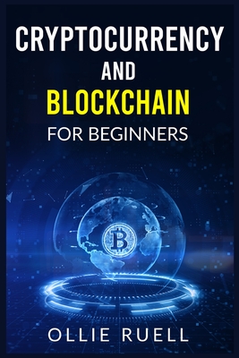 Bitcoin and Blockchain for Beginners - Ruell, Ollie Ruell