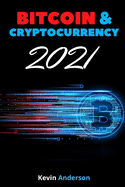 Bitcoin and Cryptocurrency 2021 - 2 Books in 1: Learn the Strategies to Invest in Bitcoin, Ethereum and DeFi and Milk the Market Like a Cash Cow During the 2021 Bull Run!