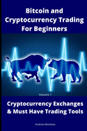 Bitcoin and Cryptocurrency Trading For Beginners: Cryptocurrency Exchanges & Must Have Trading Tools