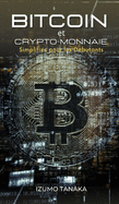Bitcoin et Crypto-monnaie Simplifi?s pour les Debutants: Votre guide simple pour comprendre et investir dans les crypto-monnaies. (French version).