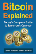 Bitcoin Explained: Today's Complete Guide to Tomorrow's Currency