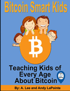 Bitcoin Smart Kids: Teaching Kids of Every Age About Bitcoin