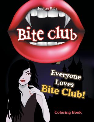 Bite Club: Everyone Loves Bite Club! Coloring Book - Jupiter Kids