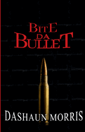 Bite Da Bullet