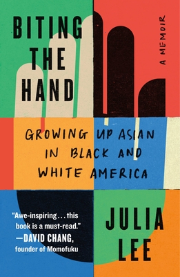 Biting the Hand: Growing Up Asian in Black and White America - Lee, Julia