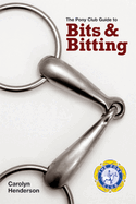 Bits and Bitting: A Pony Club Guide