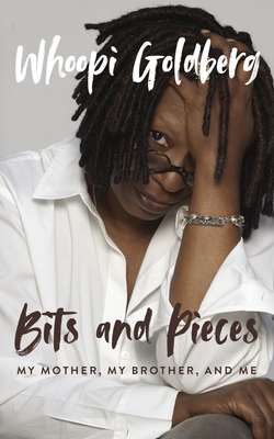Bits and Pieces: My Mother, My Brother, and Me - Goldberg, Whoopi