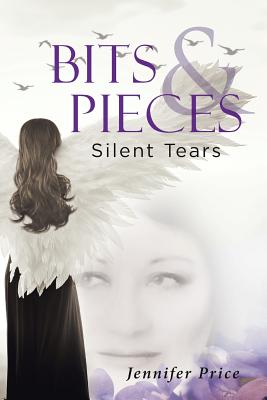 Bits and Pieces: silent tears - Price, Jennifer