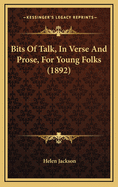 Bits of Talk, in Verse and Prose, for Young Folks (1892)