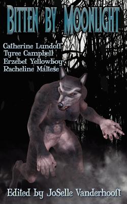 Bitten by Moonlight - Lundhoff, Catherine, and Campbell, Tyree, and Vanderhooft, Joselle (Editor)