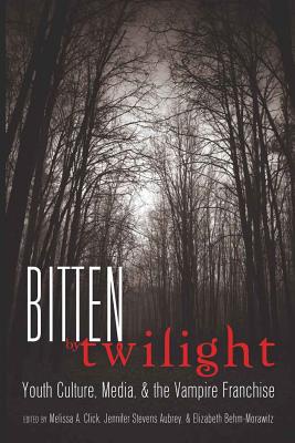 Bitten by Twilight; Youth Culture, Media, and the Vampire Franchise - Click, Melissa A (Editor), and Stevens Aubrey, Jennifer (Editor), and Behm-Morawitz, Elizabeth (Editor)