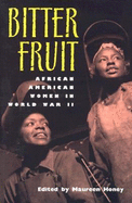 Bitter Fruit: African American Women in World War II