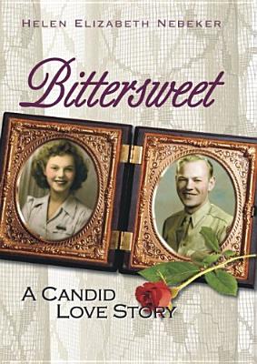 Bittersweet: A Candid Love Story - Nebeker, Helen