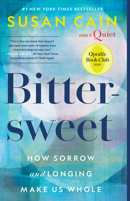 Bittersweet (Oprah's Book Club): How Sorrow and Longing Make Us Whole - Cain, Susan