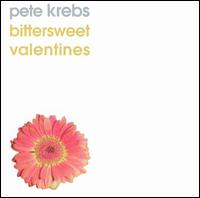 Bittersweet Valentines - Pete Krebs