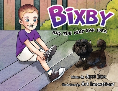 Bixby and the Very Bad Idea - Lien, Jerri
