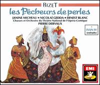 Bizet: Les Pcheurs des perles; Ivan IV - Ernest Blanc (baritone); Henri Legay (tenor); Jacques Mars (bass); Janine Michaeu (soprano); Janine Micheau (soprano);...